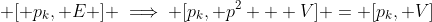  [ p_k, E ] \implies [p_k, p^2 + V] = [p_k, V]