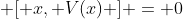  [ x, V(x) ] = 0