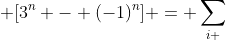 (1/4) \; [3^n - (-1)^n] = \sum_{i \; odd} \sum_{j \;even} \binom{n}{i} \binom{i}{j}