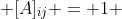  [A]_{ij} = 1 ~~  1 \leq i,j \leq m  