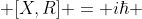  [X,R] = i\hbar 