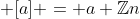  [a] = a+\mathbb{Z}n