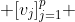  [v_{j}]_{j=1}^{p} 