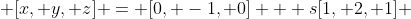  [x, y, z] = [0, -1, 0] + s[1, 2, 1] 