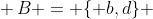  f = \left\{ {\left( {a,1} \right),\left( {b,1} \right),\left( {c,2} \right),\left( {d,2} \right)} \right\},\,A = \{ a,c\} \,\& \,B = \{ b,d\} 