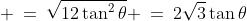  \:=\:\sqrt{12\tan^2\theta} \:=\:2\sqrt{3}\tan\theta
