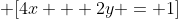  \[4x + 2y = 1\]