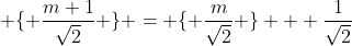  \{ \frac{m+1}{\sqrt{2}} \} = \{ \frac{m}{\sqrt{2}} \} + \frac{1}{\sqrt{2}}