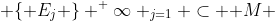  \{ E_j \} ^ \infty _{j=1} \subset \mathbb {M} 