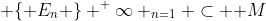  \{ E_n \} ^ \infty _{n=1} \subset \mathbb {M}