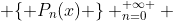  \{ P_n(x) \} ^{ \infty }_{n=0} 