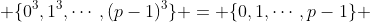  \{0^3,1^3,\cdots,(p-1)^3\} = \{0,1,\cdots,p-1\} 