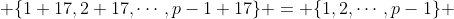  \{1+17,2+17,\cdots,p-1+17\} = \{1,2,\cdots,p-1\} 