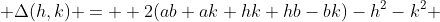  \Delta(h,k) =  2(ab+ak+hk+hb-bk)-h^2-k^2 