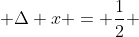  \Delta x = \frac{1}{2} 