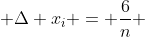  \Delta x_i = \frac{6}{n} 