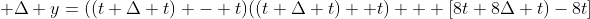  \Delta y=((t+\Delta t) - t)((t+\Delta t)+ t) + [8t+8\Delta t)-8t]
