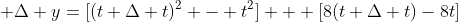  \Delta y=[(t+\Delta t)^2 - t^2] + [8(t+\Delta t)-8t]