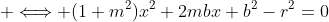  \Longleftrightarrow (1+m^2)x^2+2mbx+b^2-r^2=0