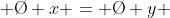  \O x = \O y 