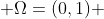  \Omega=(0,1) 