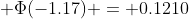 \Phi(-1.17) = 0.1210