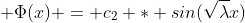  \Phi(x) = c_2 * sin(\sqrt{\lambda}x)