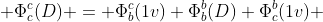  \Phi^{c}_{c}(D) = \Phi^{c}_{b}(1v) \Phi^{b}_{b}(D) \Phi^{b}_{c}(1v) 