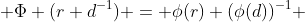  \Phi (r d^{-1}) = \phi(r) (\phi(d))^{-1} 