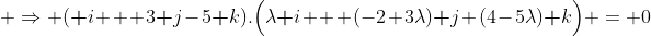  \Rightarrow (\textbf i + 3\textbf j-5\textbf k).\Big(\lambda\textbf i + (-2+3\lambda)\textbf j+(4-5\lambda)\textbf k\Big) = 0