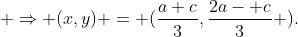 \Rightarrow (x,y) = (\frac{a+c}3,\frac{2a- c}3 ).