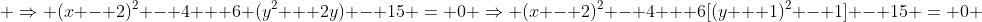  \Rightarrow (x - 2)^2 - 4 + 6 (y^2 + 2y) - 15 = 0 \Rightarrow (x - 2)^2 - 4 + 6[(y + 1)^2 - 1] - 15 = 0 