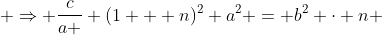  \Rightarrow \frac{c}{a } (1 + n)^2 {a^2} = b^2 \cdot n 