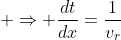  \Rightarrow \frac{dt}{dx}=\frac{1}{v_r}