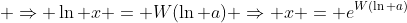  \Rightarrow \ln x = W(\ln a) \Rightarrow x = e^{W(\ln a)}