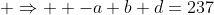  \Rightarrow  -a+b+d=237