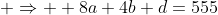  \Rightarrow  8a+4b+d=555