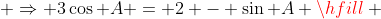  \Rightarrow 3\cos A = 2 - \sin A \hfill \\