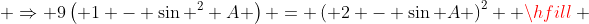  \Rightarrow 9\left( {1 - \sin ^2 A} \right) = \left( {2 - \sin A} \right)^2  \hfill \\