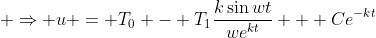  \Rightarrow u = T_0 - T_1\dfrac{k\sin{wt}}{we^{kt}} + Ce^{-kt}