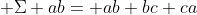  \Sigma ab= ab+bc+ca