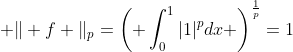  \Vert f \Vert_{p}=\left( \int_{0}^{1}|1|^{p}dx \right)^{\frac{1}{p}}=1