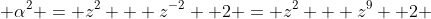  \alpha^{2} = z^{2} + z^{-2} +2 = z^{2} + z^{9} +2 