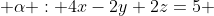  \alpha : 4x-2y+2z=5 