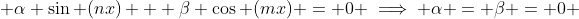  \alpha \sin (nx) + \beta \cos (mx) = 0 \implies \alpha = \beta = 0 