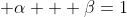 \alpha + \beta=1