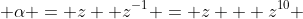  \alpha = z+ z^{-1} = z + z^{10} 