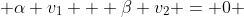  \alpha v_{1} + \beta v_{2} = 0 