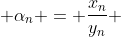  \alpha_n = \frac{x_n}{y_n} 