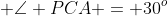  \angle PCA = 30^o